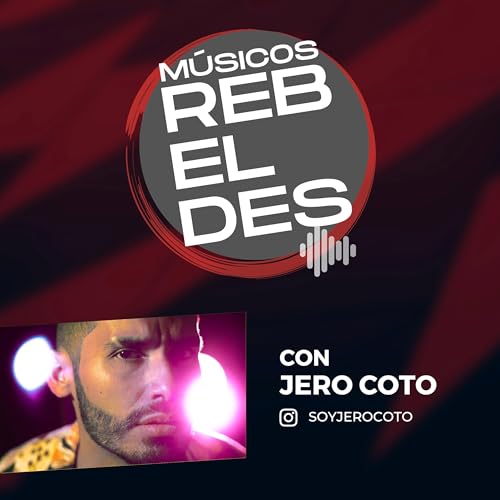 MÚSICOS REBELDES Podcast Por Jero Coto capa