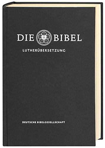 Die Bibel nach Martin Luthers Übersetzung - Lutherbibel revidiert 2017: Standardausgabe. Mit Apokry Die Bibel nach Martin Luthers Übersetzung - Lutherbibel revidiert 2017: Standardausgabe. Mit Apokry