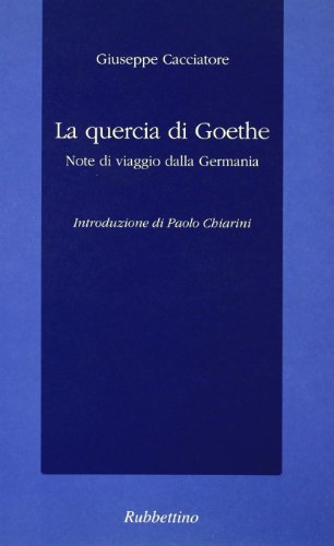La quercia di Goethe. Note di viaggio dalla Germania
