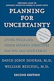 Planning For Uncertainty: Living Wills and Other Advance Directives for You and Your Family (A Johns Hopkins Press Health Book)