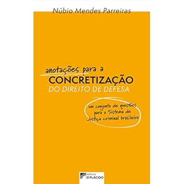 Capa do livro Anotações Para a Concretização do Direito de Defesa: um Conjunto de Questões Para o Sistema de Justiça Criminal Brasileiro (Volume 1)