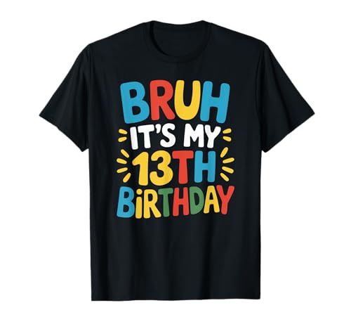Broma Bruh It's My 13th Birthday Party para niños pequeños, mujeres y hombres Camiseta