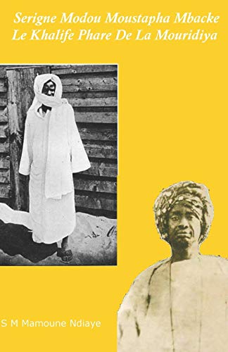 Serigne Modou Moustapha Mbacké: Le Khalife Phare De La Mouridiya