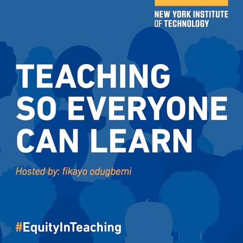 Teaching So Everyone Can Learn Podcast Por Center for Faculty Excellence NYIT arte de portada