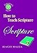 How to Teach Scripture (Catechist's Guides)