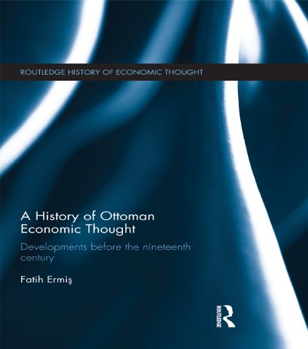 A History of Ottoman Economic Thought: Developments Before the Nineteenth Century (The Routledge History of Economic Thought)