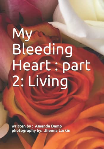 My Bleeding Heart: part 2: Living