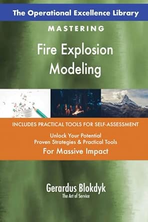 The Operational Excellence Library; Mastering Fire Explosion Modeling