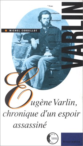 EUGENE VARLIN - CHRONIQUE D'UN ESPOIR ASSASSINE