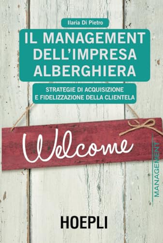 Il management dell'impresa alberghiera: Strategie di acquisizione e fidelizzazione della cliente