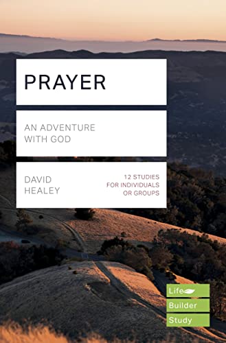 Prayer (Lifebuilder): An Adventure with God
