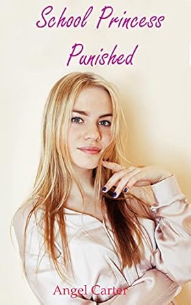 School Princess Punished - Kindle edition by Carter, Angel. Literature