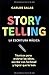 Storytelling: la escritura mágica: Técnicas para ordenar las ideas, escribir con soltura y hacer que te lean