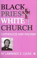 Black Priest White Church: Catholics and Racism 0865431094 Book Cover