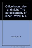 Office Hours: Day and Night, the Autobiography of Janet Travell, M. B0006X44LW Book Cover