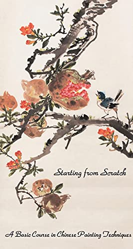 Starting from Scratch(part Ⅲ): A Basic Course in Chinese Painting Techniques (English Edition)