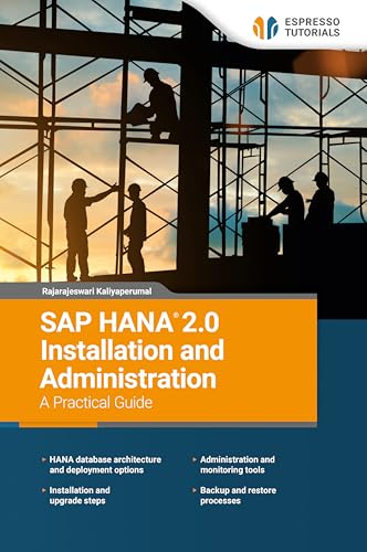 SAP HANA 2.0 Installation and Administration A Practical Guide