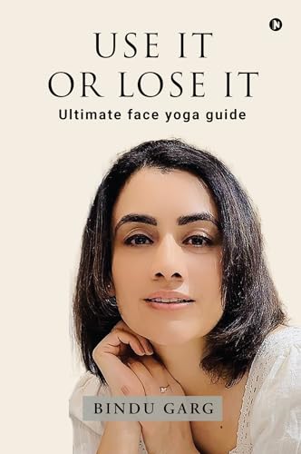 Use it or Lose it: Ultimate face yoga guide