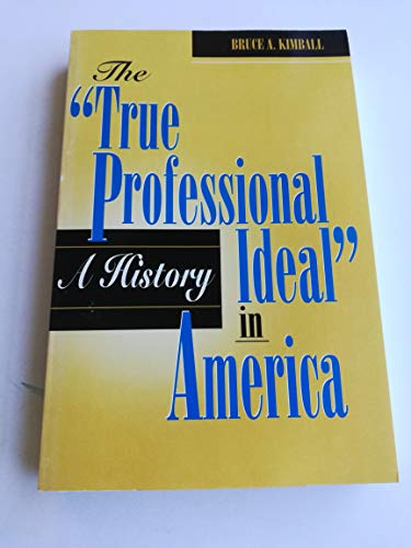 The 'True Professional Ideal' in America: A History