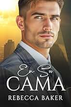 En Su Cama: Una noche con el jefe (Novelas románticas inesperadas nº 9)