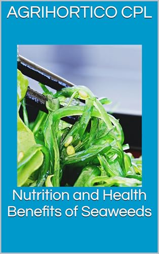 Nutrition and Health Benefits of Seaweeds (Nutrition in Various Foods