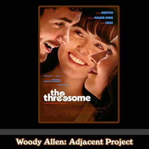Woody Adjacent - Zoey Deutch, Jonah Hauer-King & Ruby Cruz -The Threesome (2025)