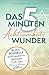 Das 5-Minuten-Achtsamkeitswunder: Blitzschnelle Achtsamkeitsübungen für ein stressfreies Leben Ein Leben günstig Kaufen-Das 5-Minuten-Achtsamkeitswunder: Blitzschnelle Achtsamkeitsübungen für ein stressfreies Leben