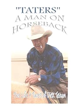 TATERS, A Man On Horseback: The Life and Times of Dick Tatum
