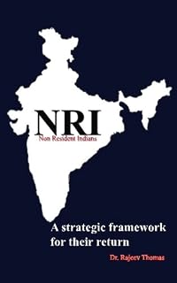 NRI (Non Resident Indians): A Strategic Framework For Their Return