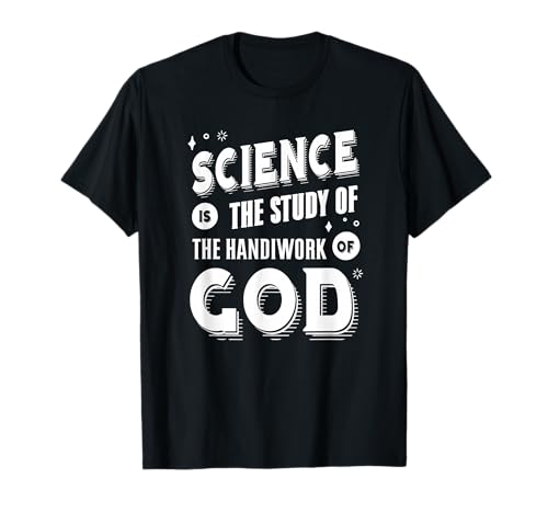 Science is the Study of The Handiwork of God, Christian