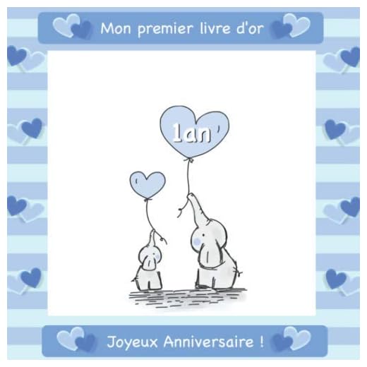 1 an: Mon Premier Livre d'or I Joyeux Anniversaire I Félicitations et Jolis Souvenirs I Thème Bébé Eléphant Bleu I anniversaire decoration 1 an Fille ... écrites que pour les plus belles photos
