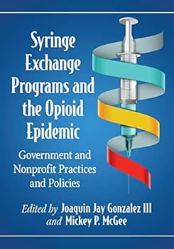 Paperback Syringe Exchange Programs and the Opioid Epidemic: Government and Nonprofit Practices and Policies Book