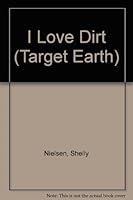 I Love Dirt (Target Earth) 1562391887 Book Cover