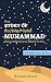 The Story of the Holy Prophet Muhammad: Ramadan Classics: 30 Stories for 30 Nights