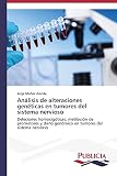 analisis genetico molecular  Análisis de alteraciones genéticas en tumores del sistema nervioso: Deleciones homocigóticas, metilación de promotores y daño genómico en tumores del sistema nervioso
