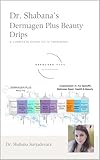 Dr. Shabana's Dermagen Plus Beauty Drips : A complete guide to IV therapies (English Edition)