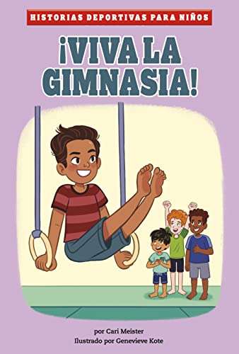 ¡Viva la gimnasia! (Historias Deportivas Para Niños)