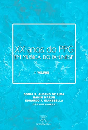 XX ANOS DO PPG EM MÚSICA DO IA-UNESP: I VOLUME