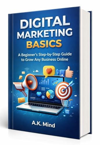 Digital Marketing Basics: A Beginner’s Step-by-Step Guide to Grow Any Business Online (English Edition)