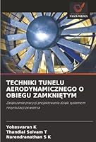 TECHNIKI TUNELU AERODYNAMICZNEGO O OBIEGU ZAMKNIETYM: Zwiekszenie precyzji projektowania dzieki systemom recyrkulacji powietrza (Polish Edition) 6206842428 Book Cover