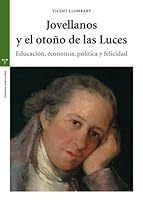 Jovellanos y El Otono de Las Luces: Educacion, Economia, Politica y Felicidad 849704584X Book Cover
