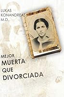 Mejor Muerta Que Divorciada : Los Juicios de Panayota una Historia Verdadera 1796919314 Book Cover