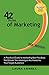 42 Rules of Marketing (2nd Edition): A Practical Guide to Marketing Best Practices That Ensure Your Messages Are Heard by Your Target Audience