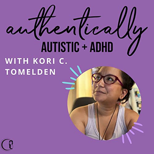 Authentically Autistic and ADHD Podcast Por Kori Tomelden arte de portada