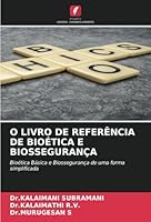 O LIVRO DE REFERÊNCIA DE BIOÉTICA E BIOSSEGURANÇA: Bioética Básica e Biossegurança de uma forma simplificada (Portuguese Edition) 6208805287 Book Cover
