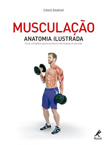 Musculação: Anatomia ilustrada: Guia completo para aumento da massa muscular