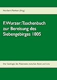 F. Wurzer: Taschenbuch zur Bereisung des Siebengebirges 1805: Zur Geologie des Rheintales zwischen Bonn und Linz