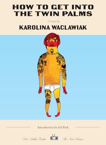 How to Get Into the Twin Palms (Two Dollar Radio New Classics)