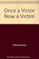 Once a Victor Now a Victim 1931335095 Book Cover