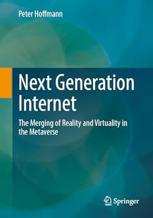 Next Generation Internet: The Merging of Reality and Virtuality in the Metaverse-finelybook